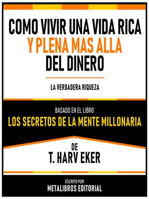 cover image of Como Vivir Una Vida Rica Y Plena Mas Alla Del Dinero--Basado En El Libro Los Secretos De La Mente Millonaria  De T. Harv Eker